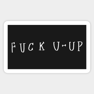 F*CK U-UP [white on black] Sticker